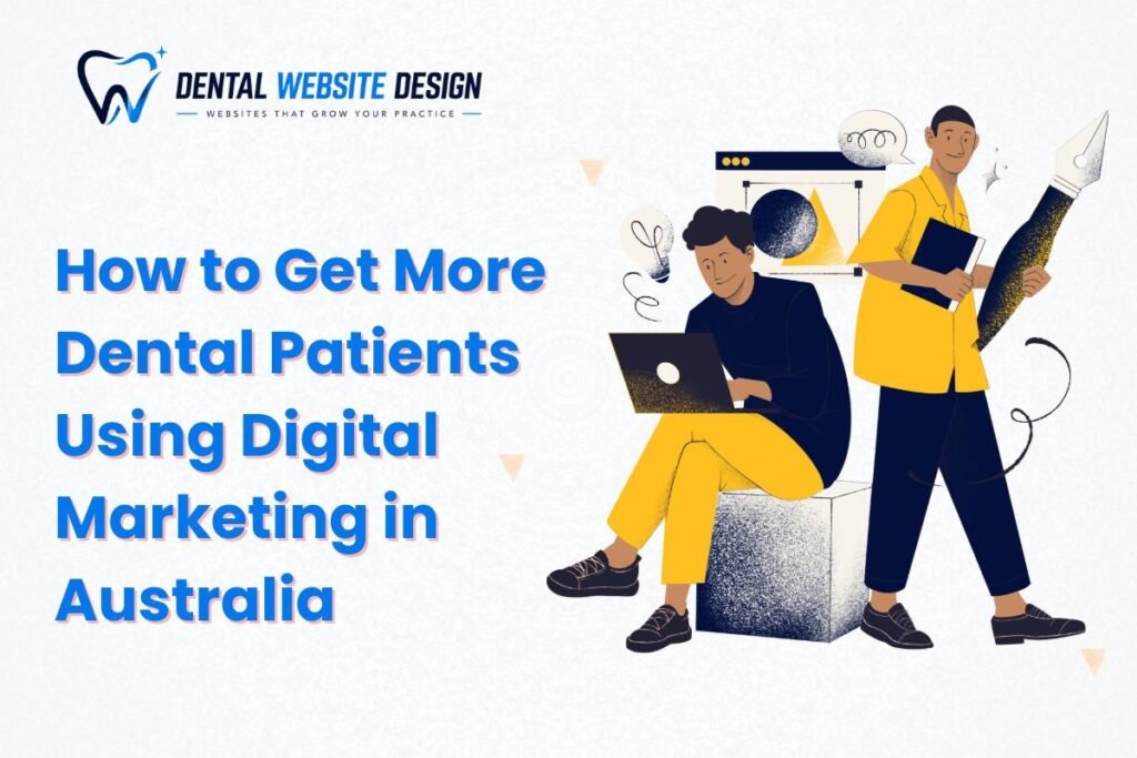 How to Get More Dental Patients Using Digital Marketing in Australia-compressed
