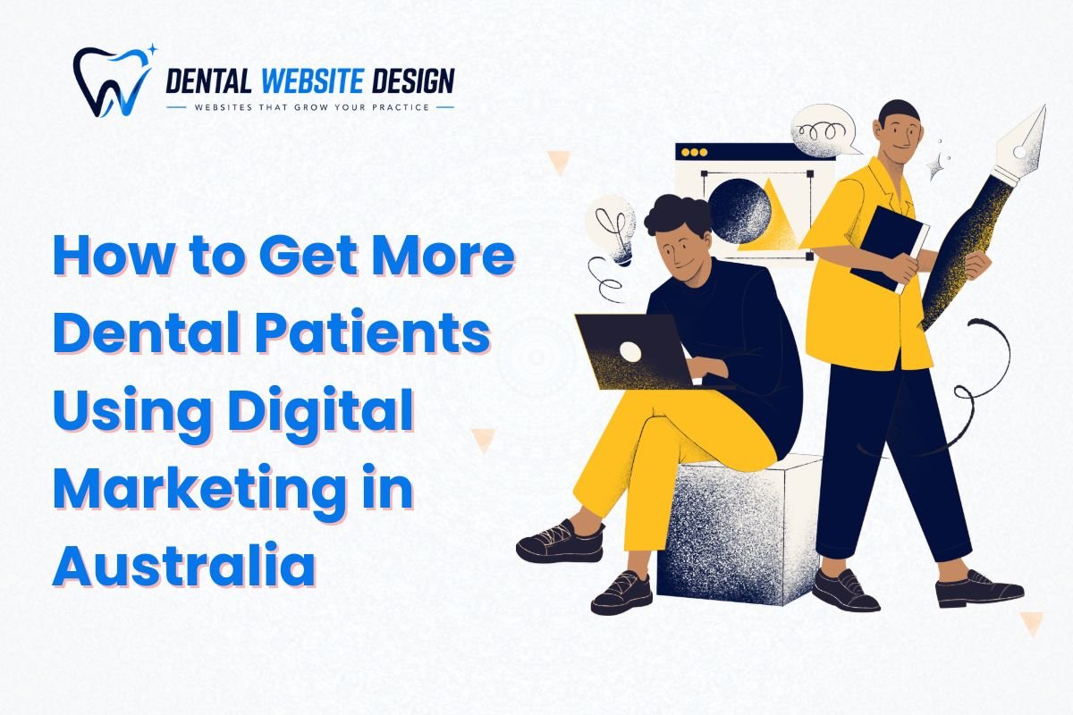 How to Get More Dental Patients Using Digital Marketing in Australia-compressed