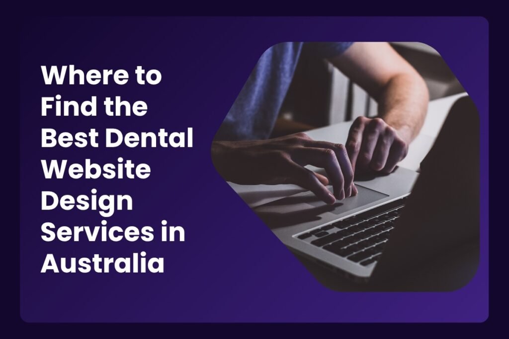 Where to Find the Best Dental Website Design Services in Australia-compressed